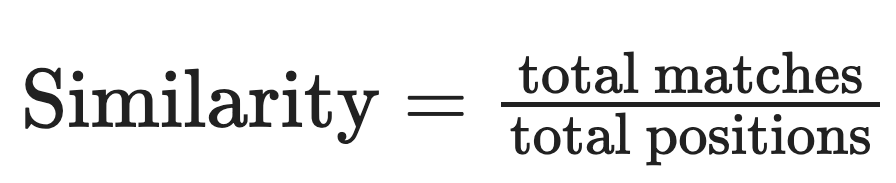 Similarity is equal to total matches divided by total positions